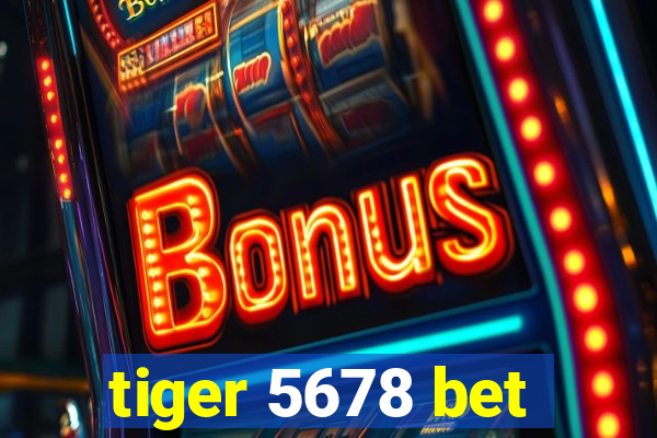 tiger 5678 bet